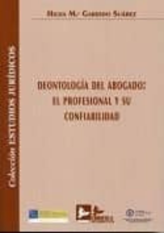 Deontologia Del Abogado: El Profesional Y Su Confiabilidad