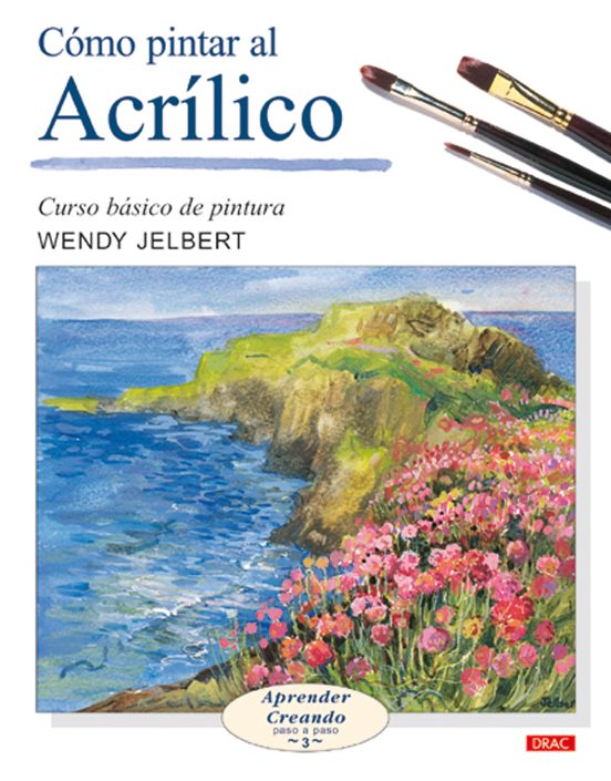 Como Pintar Al Acrilico: Curso Basico De Pintura. Aprender Creand O Pa