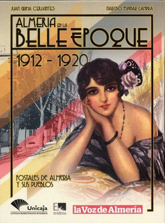 Almería En La Belle Époque. 1912-1920. Postales De Almería Y Sus Pueblos