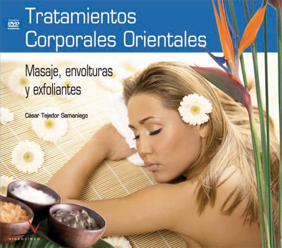 Tratamientos Corporales Orientales: Masaje Envolturas Y Exfolian Tes
