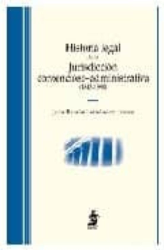 Historia Legal De La Jurisdicción Contencioso-Administrativa