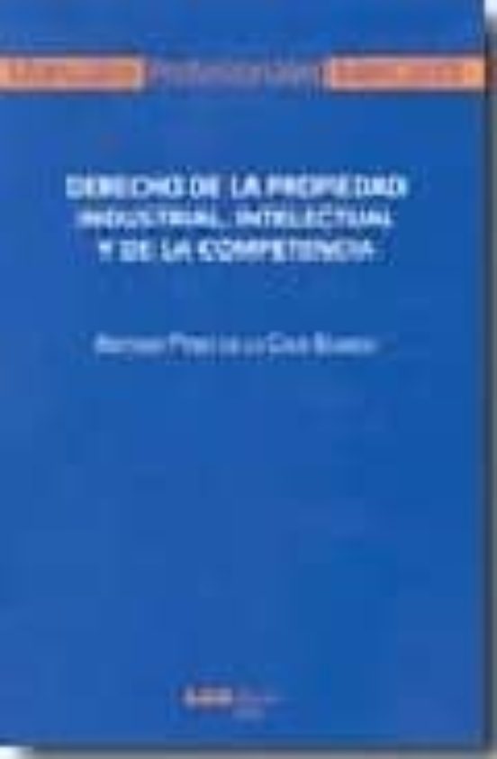Derecho De La Propiedad Industrial Intelectual Y De La Competenc Ia