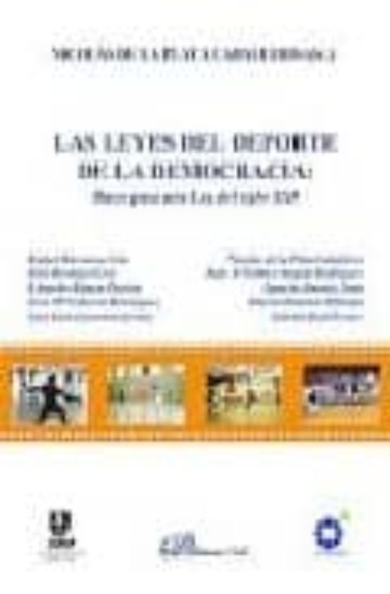 Las Leyes Del Deporte De La Democracia: Bases Para Una Ley Del Si Glo