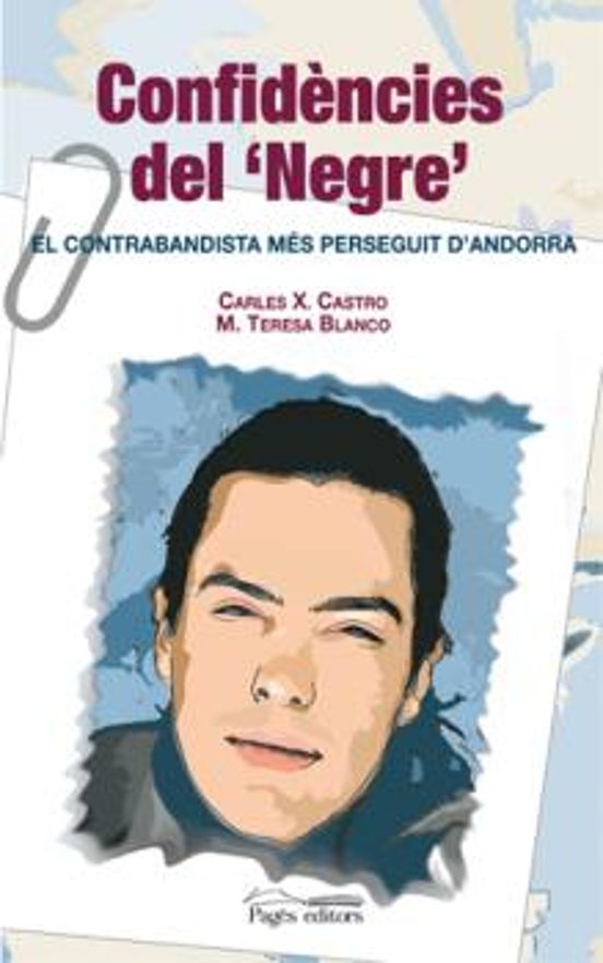 Confidencies del Negre: El Contrabandista Mes Perseguit D Andorra