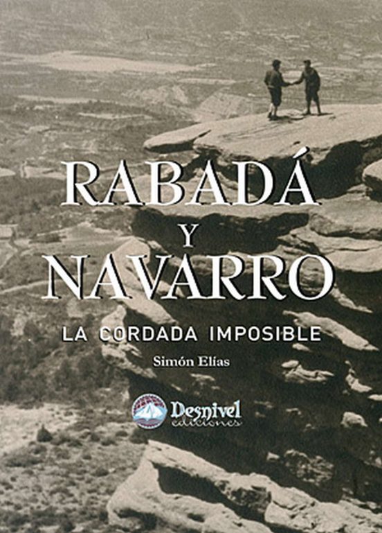 Rabada y Navarro : La Cordada Imposible