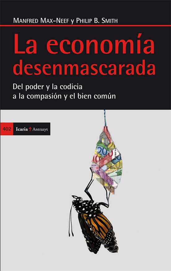 La Economia Desenmascarada Del Poder Y La Codicia A La Compasion Y El