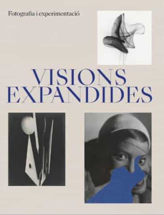 Visions Expandides. Fotografia I Experimentacio