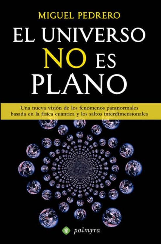 El Universo no Es Plano: Una Nueva Vision de los Fenomenos Parano Rmal