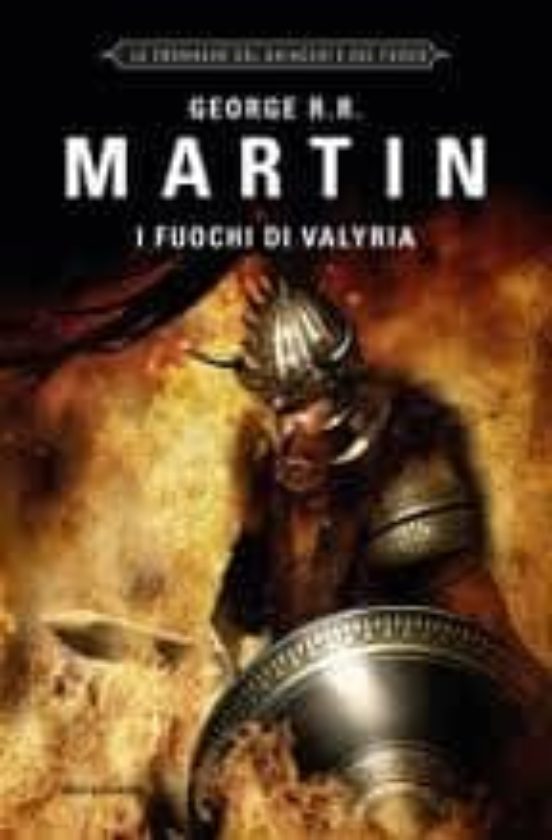 I Fuochi Di Valyria : Le Cronache del Ghiaccio e del Fuoco