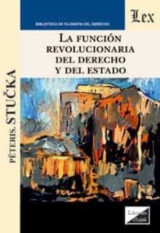 La Funcion Revolucionaria Del Derecho Y Del Estado