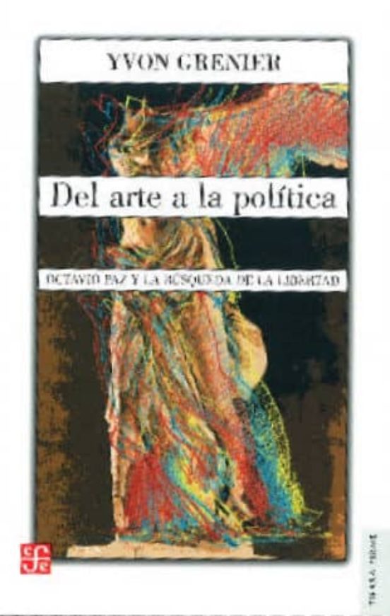Del Arte A La Politica: Octavio Paz Y La Busqueda De La Libertad