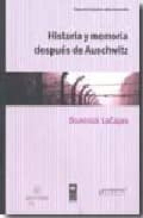 Historia Y Memoria Despues De Auschwitz
