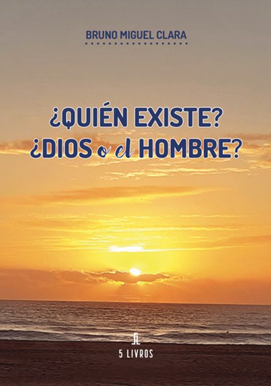 ¿quién Existe? ¿dios O El Hombre?