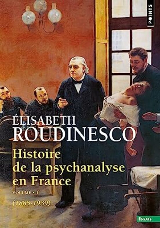 Histoire De La Psychanalyse En France. Volume 1 1885-1938