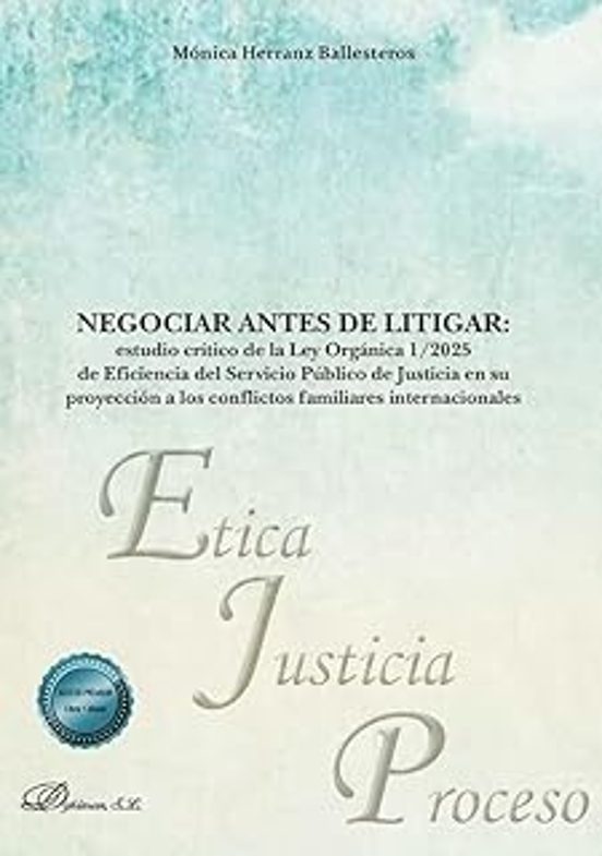 Negociar Antes De Litigar: Estudio Crítico De La Ley Orgánica 1/2025 De Eficiencia Del Servicio Público De Justicia En Su Proyección A Los Conflictos Familiares Internacionales