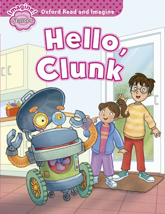 Oxford Read And Imagine: Oxford Read & Imagine Starter Hello Clunk