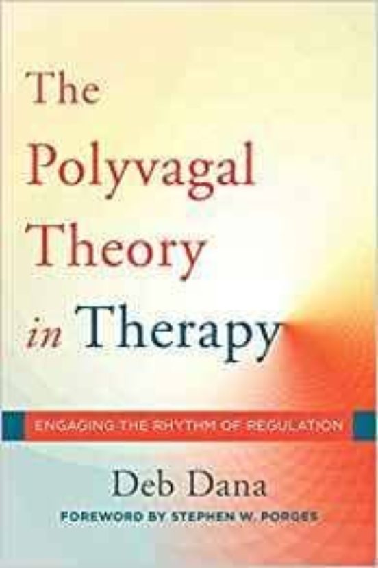 The Polyvagal Theory In Therapy: Engaging The Rhythm Of Regulation
