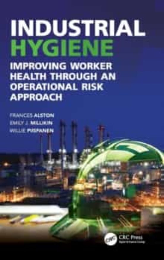 Industrial Hygiene: Improving Worker Health Through An Operational Ris