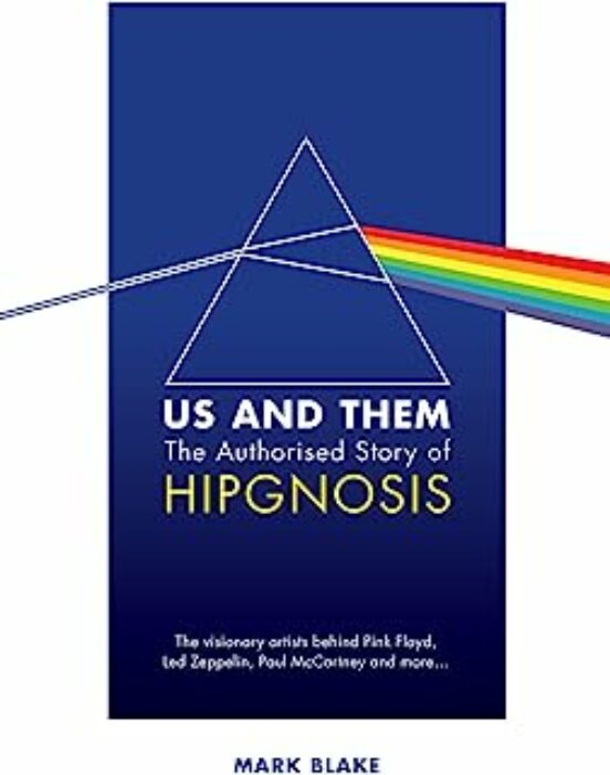 Us And Them : The Authorised Story Of Hipgnosis