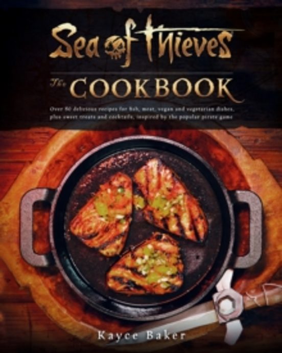 Sea Of Thieves: The Cookbook