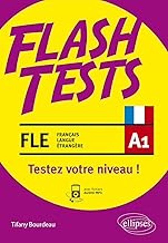 Fle A1 Flash Tests: Testez Votre Niveau De Français !: Vocabulaire Gra