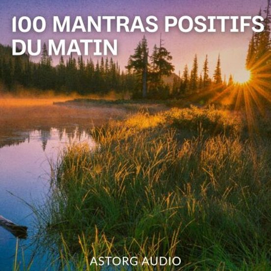100 Mantras Positifs Du Matin