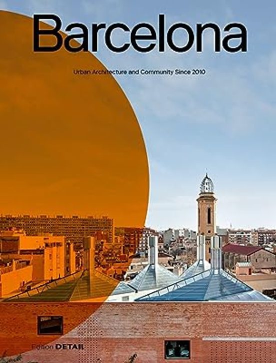 Barcelona: Urban Architecture And Community Since 2010