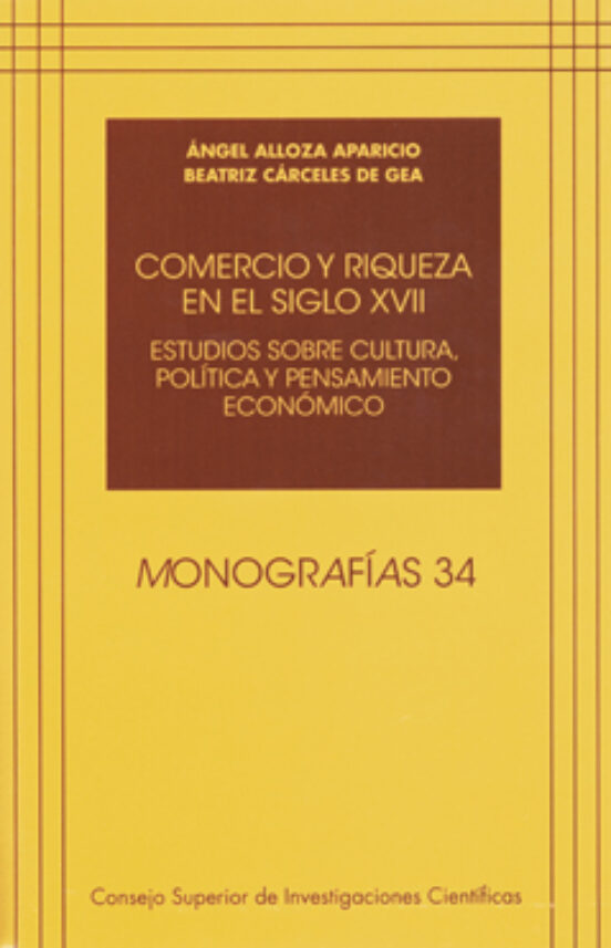 Comercio Y Riqueza En El Siglo Xvii: Estudios Sobre Cultura Poli Ica Y