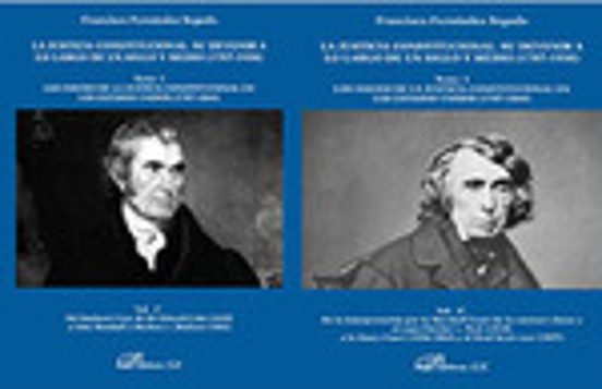La Justicia Constitucional. Su Devenir A Lo Largo De Un Siglo Y Medio Tomo I. Los Inicios De La Justicia Constitucional En Los Estados Unidos