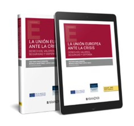 Union Europea Ante la Crisis. Derechos Valores Seguridad y Defensa