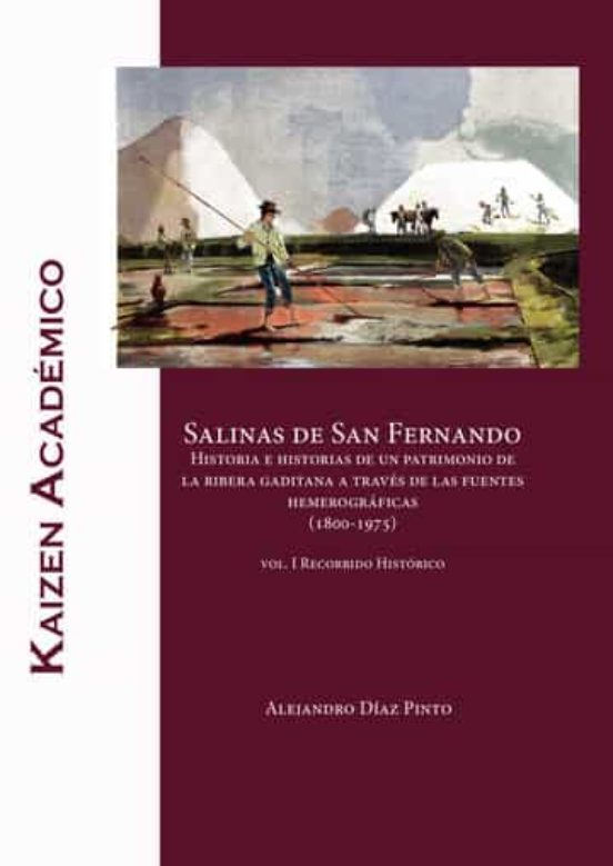 Salinas De San Fernando. Historia E Historias De Un Patrimonio De La Ribera Gaditana A Través De Las Fuentes Hemerográficas