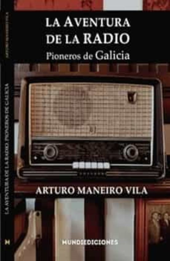 La Aventura De La Radio: Pioneros De Galicia