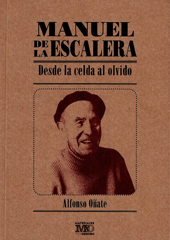 Manuel De La Escalera. Desde La Celda Al Olvido
