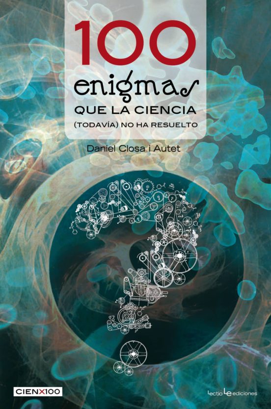 100 Enigmas Que La Ciencia No Ha Resuelto