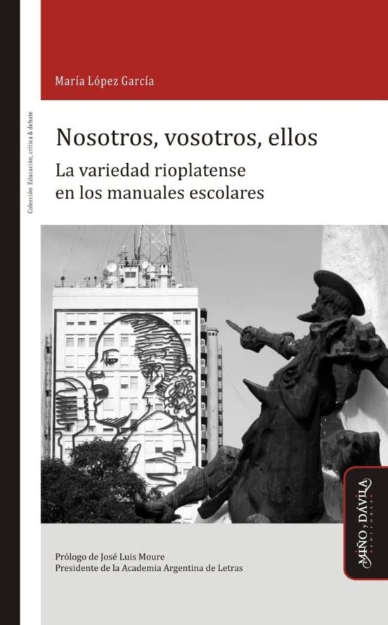 Nosotros Vosotros Ellos: La Variedad Rioplatense En Los Manuales Escol