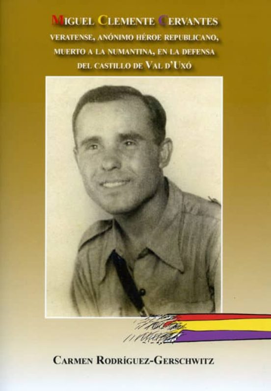 Miguel Clemente Cervantes. Veratense Anonimo Heroe Republicano Muerto