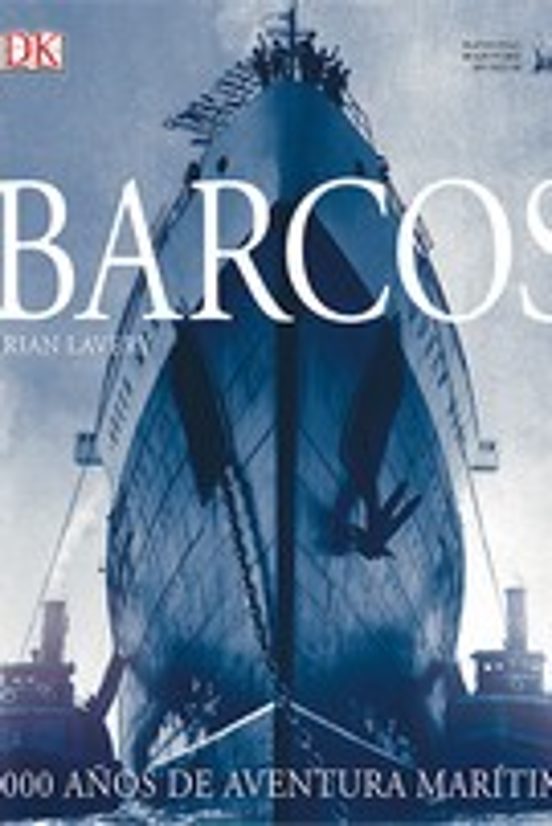 Barcos: 5000 Años De Aventura Maritima