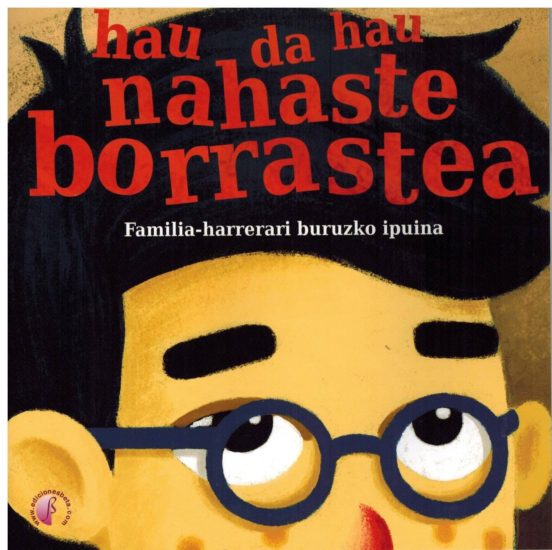 Hau Da Hau Nahaste Borrastea - Familia Harrerari Buruzko Ipuina