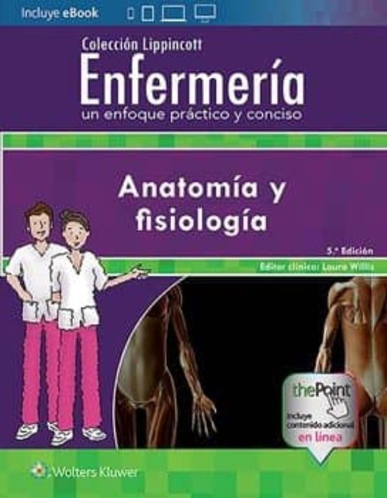 Enfermería Un Enfoque Práctico Y Conciso: Anatomía Y Fisiología
