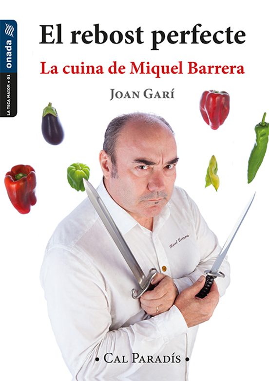 El Rebost Perfecte: La Cuina De Miquel Barrera