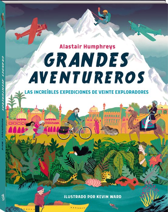 Grandes Aventureros: Las Increíbles Expediciones de Veinte Explor Ador