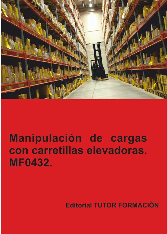Mf0432 Manipulacion De Cargas Con Carretillas Elevadoras