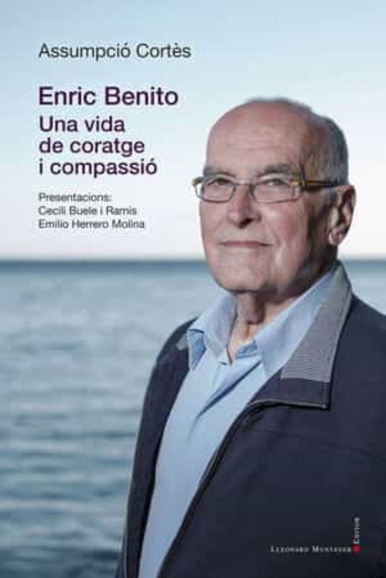 Enric Benito. Una Vida de Coratge i Compassio