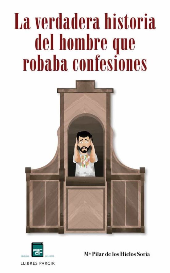La Verdadera Historia Del Hombre Que Robaba Confesiones