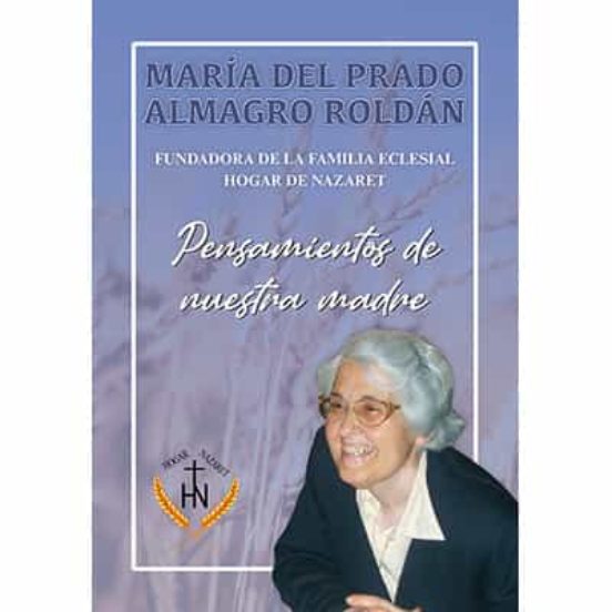 Pensamientos De Nuestra Madre. Maria Del Prado Almagro Roldan Fundador