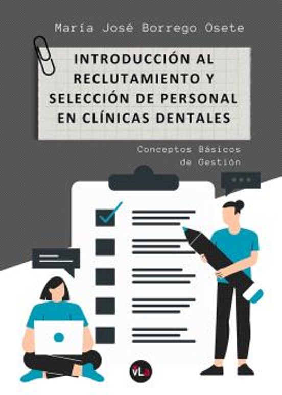 Introducción Al Reclutamiento Y Selección De Personal En Clínicas Dentales. Conceptos Básicos De Gestión