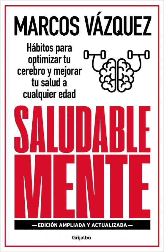 Saludable Mente: Hábitos Para Optimizar Tu Cerebro Y Mejorar Tu Salud A Cualquier Edad