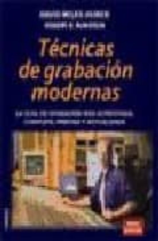 Tecnicas De Grabacion Modernas: La Guia De Grabacion Mas Acredita Da C