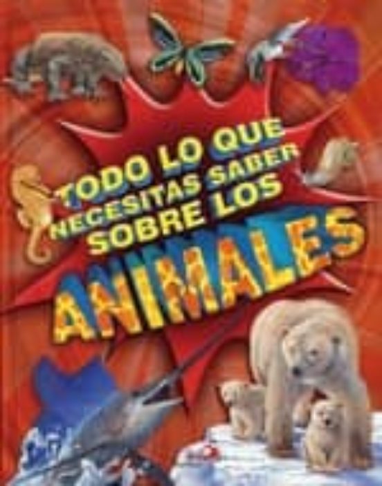 Todo Lo Que Necesitas Saber Sobre Los Animales