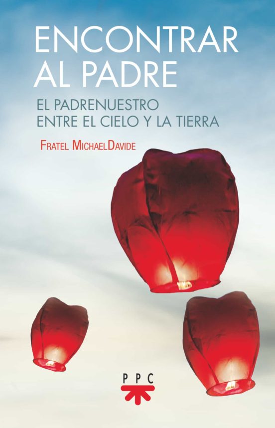Encontrar Al Padre: El Padrenuestro Entre El Cielo Y La Tierra